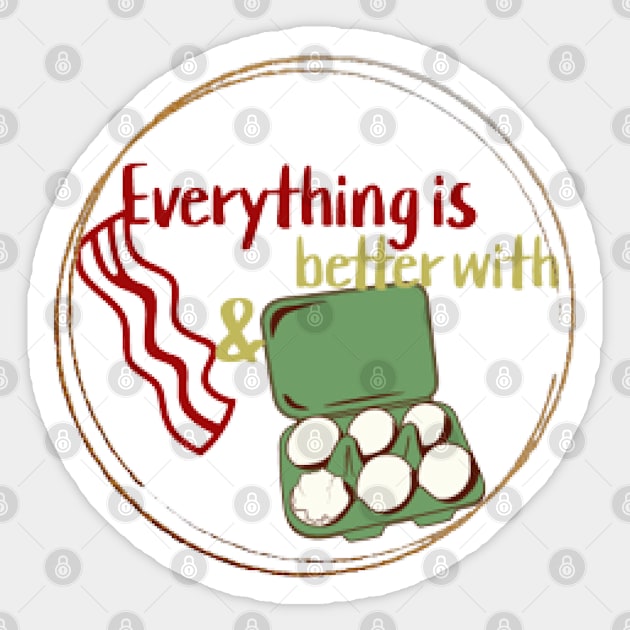 Everything Is Better With Bacon And Eggs Sticker by KoumlisArt